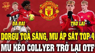 Tin MU Sáng 27/12: DORGU TOẢ SÁNG, MU ÁP SÁT TOP 4; MU KÉO COLLYER TRỞ LẠI OTF