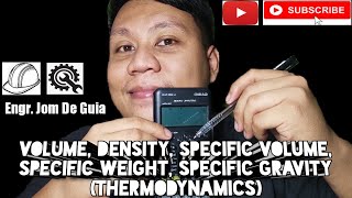 BASIC THERMODYNAMICS: VOLUME, DENSITY, SPECIFIC VOLUME, SPECIFIC WEIGHT, SPECIFIC GRAVITY