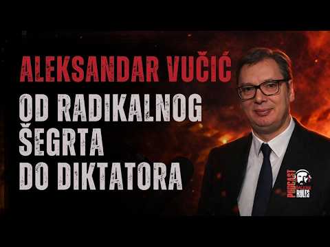 Aleksandar Vučić - Od radikalnog šegrta do diktatora