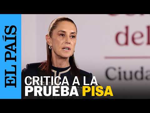 SHEINBAUM defends PUBLIC EDUCATION following PISA TEST results | EL PAÍS