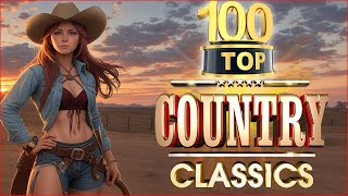 Greatest Hits Classic Country Songs Of All Time With Lyrics  Best Of Old Country Songs Playlist 311