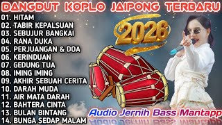 DANGDUT KOPLO JAIPONG TERBARU 2026 🔥 FULL BASS 🔥BIKIN JOGET NONSTOP HITAM, TABIR KEPALSUAN