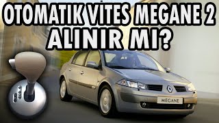 Otomatik Megane2 Alınır mı? Kronik sorunları neler? Renault Megane 2