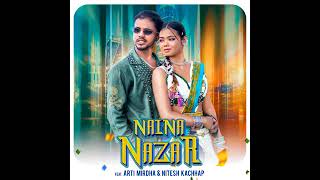Naina Nazar Feat Arti Mirdha & Nitesh Kachhap New Nagpuri Song