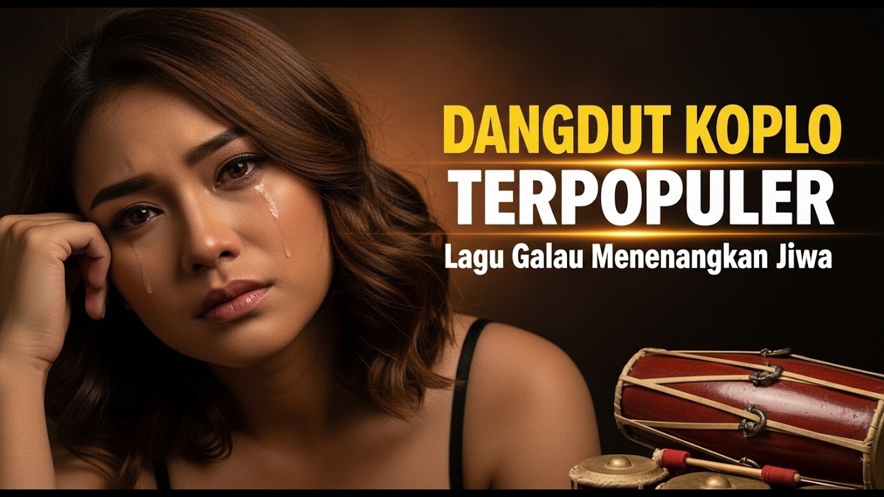 Dangdut Koplo Galau Full Bass – Lagu Sedih Menusuk Hati, Denger Sekali Langsung Baper