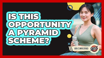 Is This Opportunity A Pyramid Scheme? - Gen Z Unfiltered