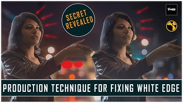 PRODUCTION TECHNIQUE REVEALED FOR FIXING WHITE EDGES | VFX VIBE