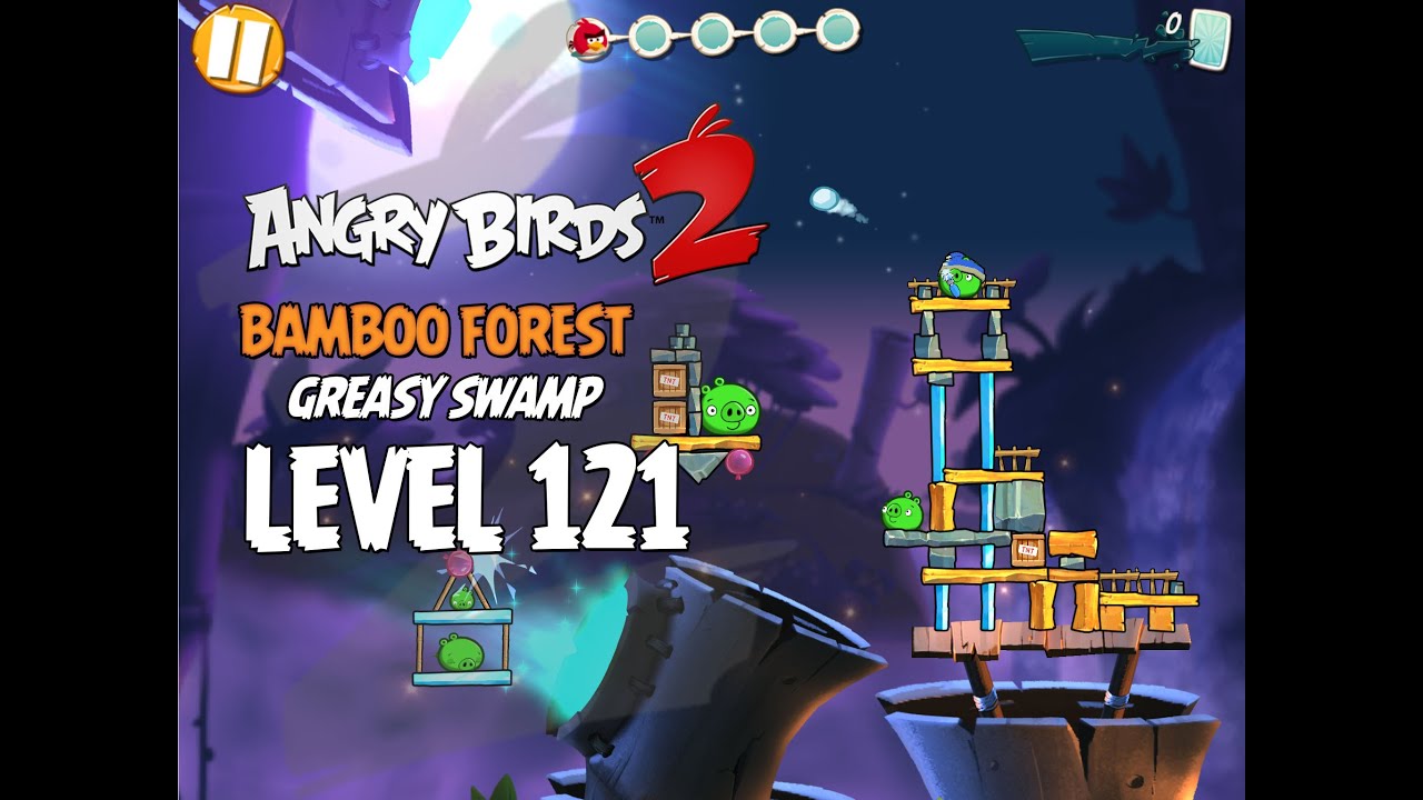 Angry Birds 2 Level 121 Bamboo Forest Greasy Swamp 3 Star Walkthrough