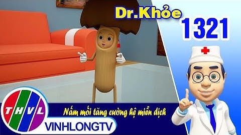 Dr. Khỏe - Tập 1321: Nấm mối tăng cường hệ miễn dịch | THVL