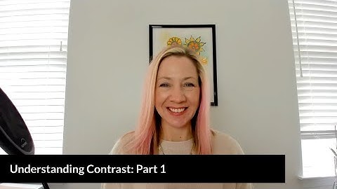 Understanding Contrast: Part 1 of 3