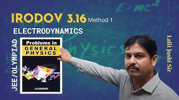 🅸🅸🆃 IE Irodov Problem 3.16 | Electrodynamics | Solution by Lalit Joshi sir