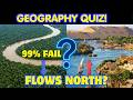 Which River Flows North? 🌍 Only 1% Get 30/30 | Geography Quiz