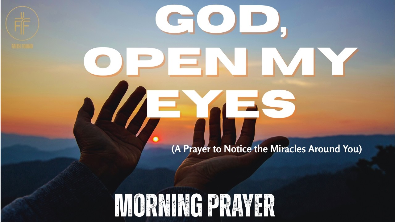 God, Open My Eyes | Prayer to Notice the Miracles Around You | Morning Prayer