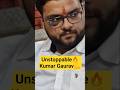 टूटेंगे नहीं, रुकेंगे नहीं🔥 Unstoppable Kumar Gaurav Sir💪