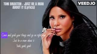 Toni Braxton - Just Be A Man About It (Lyrics)