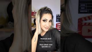 PENTEADO FÁCIL PARA CABELO CURTO | EPISÓDIO 02