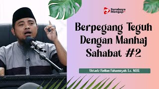 Kitab Ushulus Sunnah (02) : Berpegang Teguh dengan Manhaj Sahabat - Ustadz Fadlan Fahamsyah, Lc.