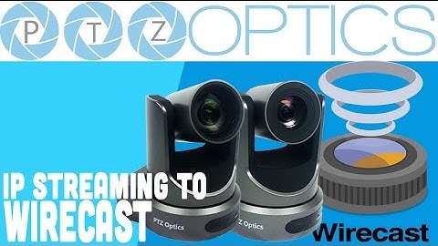 PTZOptics IP Stream into WireCast