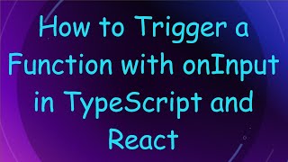 How to Trigger a Function with onInput in TypeScript and React screenshot 2