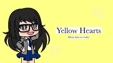 Yellow Hearts (Meme???????) || Gacha Life (Tweening Test #2)