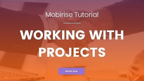 Working With Projects | Mobirise Bootstrap Website Creator
