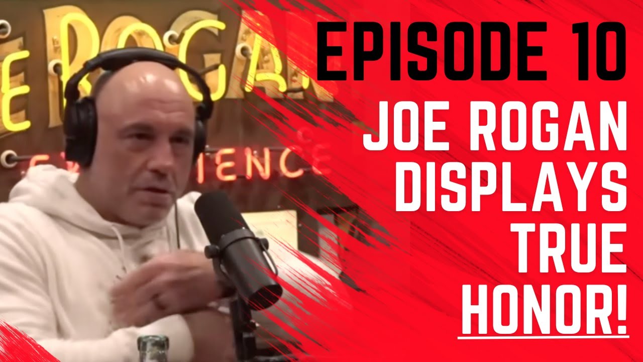 Episode 10: Joe Rogan Displays True Honor! - YouTube