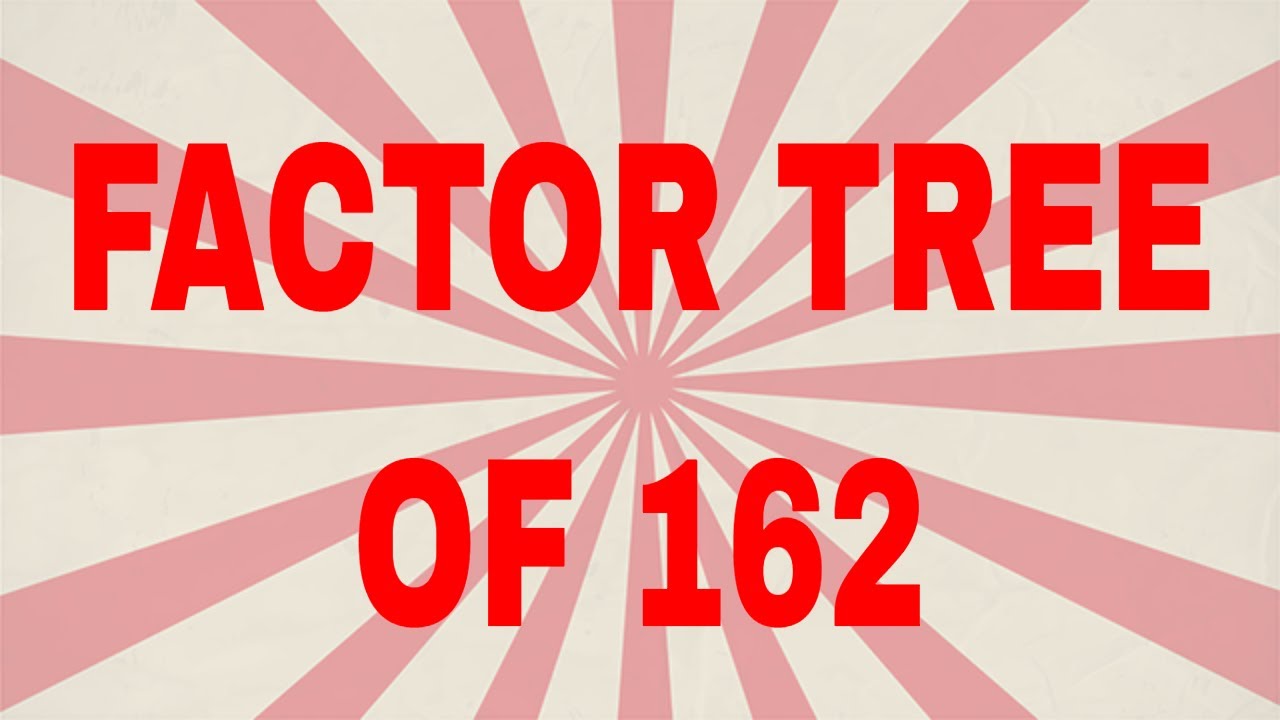 factor-tree-of-162-prime-factor-tree-youtube