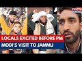 Locals express excitement ahead of prime minister narendra modis visit to jammu on tuesday