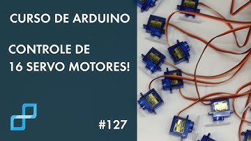 CONTROLE DE 16 SERVOS | Curso de Arduino #127