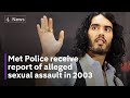 Russell Brand: Met Police receive sexual assault allegation from 2003