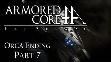 Armored Core: For Answer | Part 7 - Trying out Hard Mode | ORCA Ending | 1080p60 | No Commentary