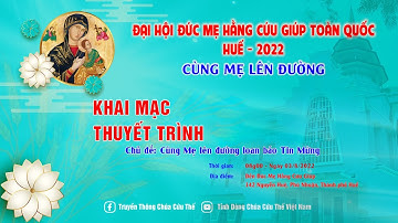 Trực tuyến: Khai Mạc Đại Hội Đức Mẹ Hằng Cứu Giúp Toàn Quốc 2022