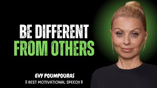 TRY TO BE DIFFERENT FROM OTHERS - Inspired By EVY POUMPOURAS