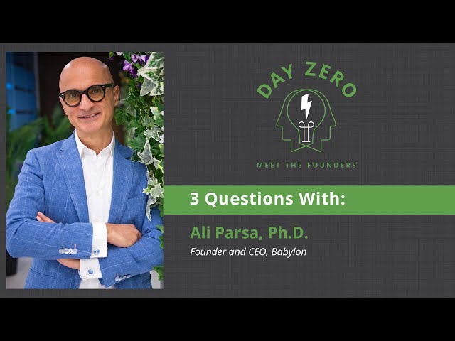 3 Questions with Ali Parsa, Ph.D., Founder and CEO, Babylon