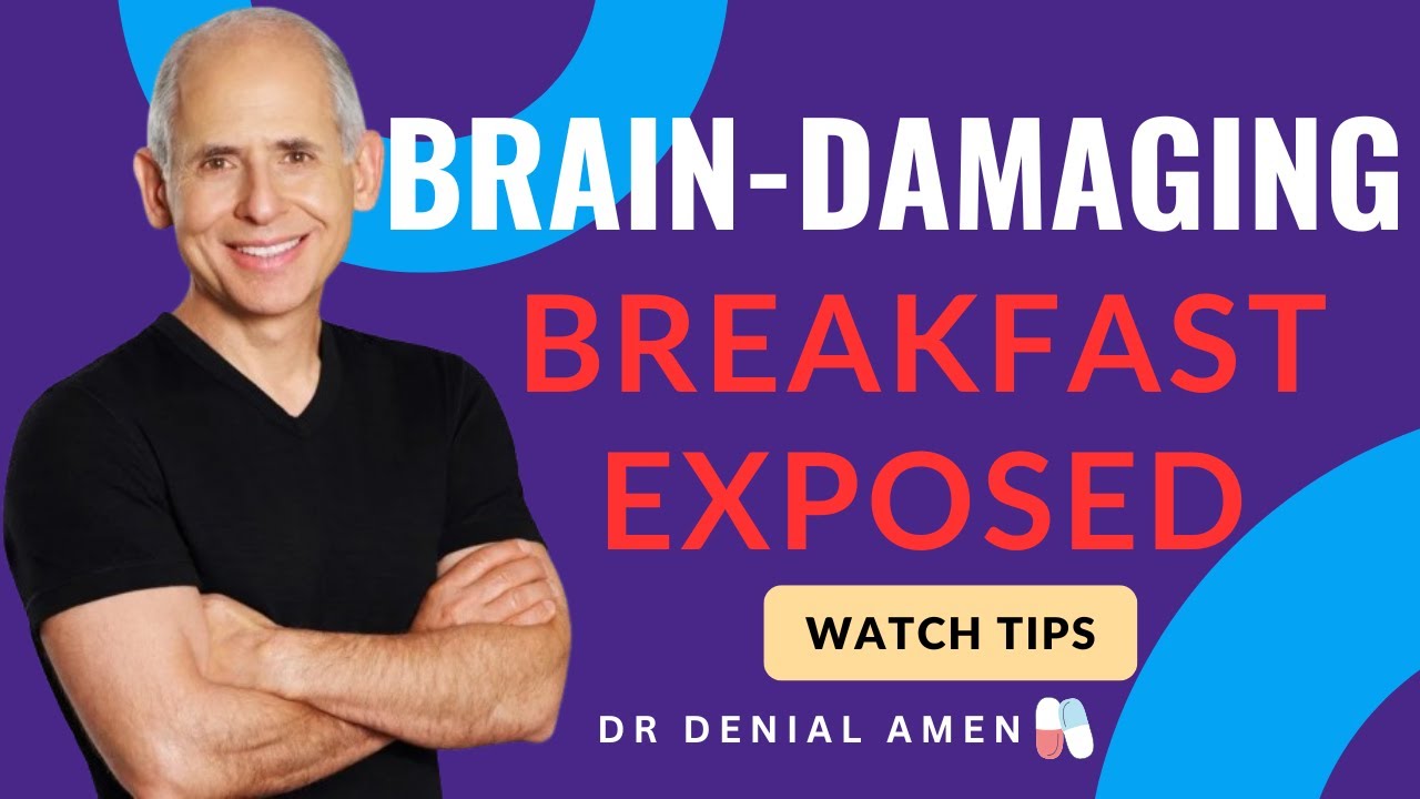 Dr Daniel Amen “The Worst Breakfast for Your Brain”