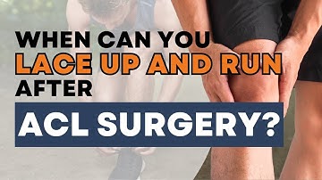 The Wait Is Worth It - When Can I Run After ACL Surgery?