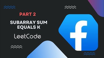 Subarray Sum Equals K - Part 2  - Leetcode 560 - C++ - عربي