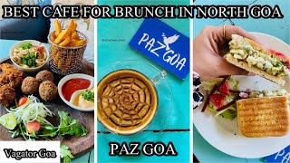 Best Cafe in North Goa for Brunch! | PAZ GOA | VAGATOR | Goa cafés | Goa food vlog