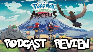 Pokémon Legends Arceus Podcast Review