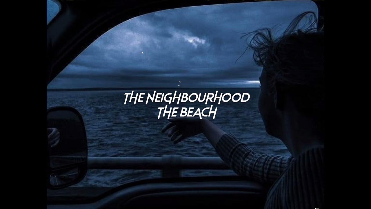 the neighbourhood-the beach (sped up+reverb) - YouTube Music