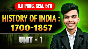 History of India 1700-1857 Unit - 1 BA Program  Semester 5th