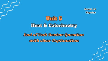 #Grade 11 Physics - Unit 5: Heat & Calorimetry - Conquer the End-of-Unit Review! | #ReviewQuestions