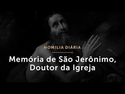 Memória de São Jerônimo, Doutor da Igreja (Homilia Diária.1592)