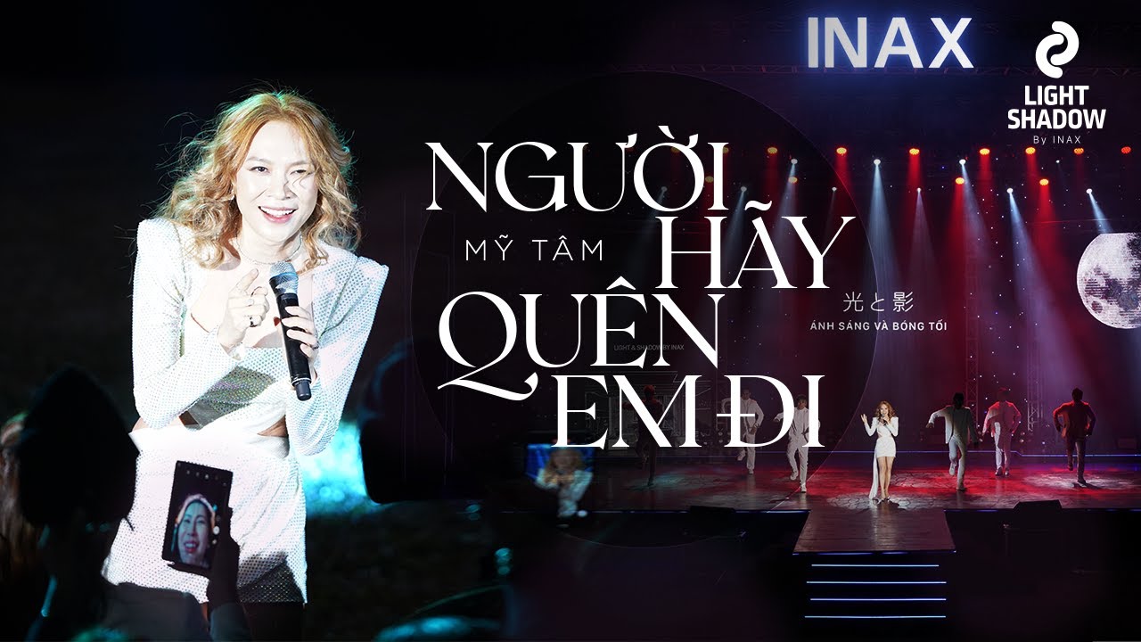 MỸ TÂM - NGƯỜI HÃY QUÊN EM ĐI | LIVESHOW INAX ÁNH SÁNG & BÓNG TỐI