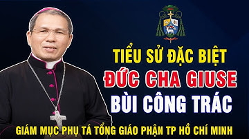 Tiểu Sử Đức Cha Giuse Bùi Công Trác - Giám Mục Phụ Tá Tổng Giáo Phận TP Hồ Chí Minh