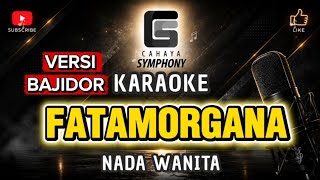 Download lagu FATAMORGANA KARAOKE BAJIDOR[NADA WANITA]