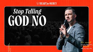 Heart for Mercy | Stop Telling God No | Pastor Landon Schott | FULL SERMON