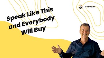 Speak Like This and Everybody Will Buy | Rick Otton