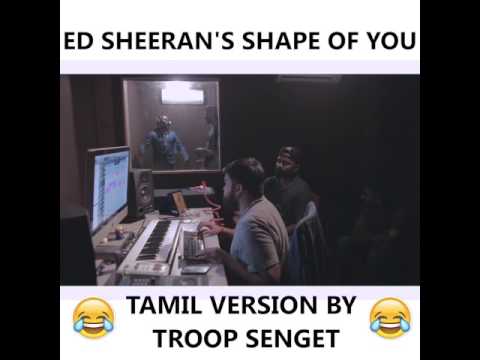Ed Sheeran Shape Of You Tamil Version By Troop Senget