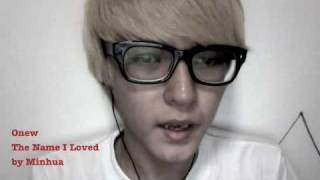 Video thumbnail of "SHINee Onew - The Name I Loved - Cover by Minhua"